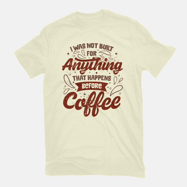 Not Built For Anything Before Coffee-Mens-Premium-Tee-eduely