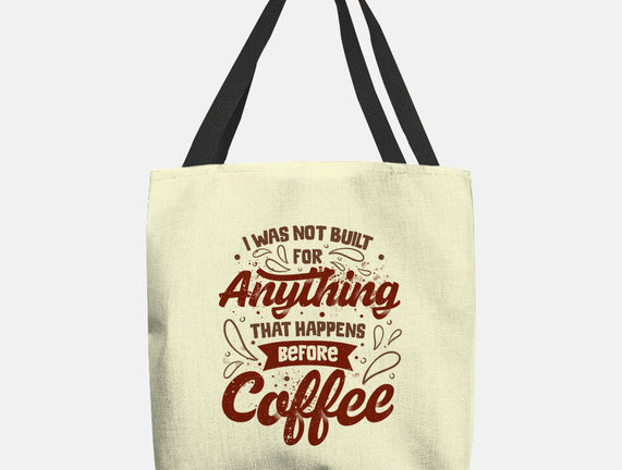 Not Built For Anything Before Coffee