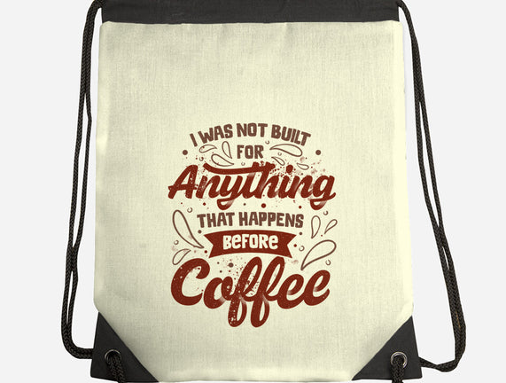Not Built For Anything Before Coffee