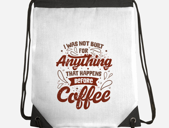 Not Built For Anything Before Coffee
