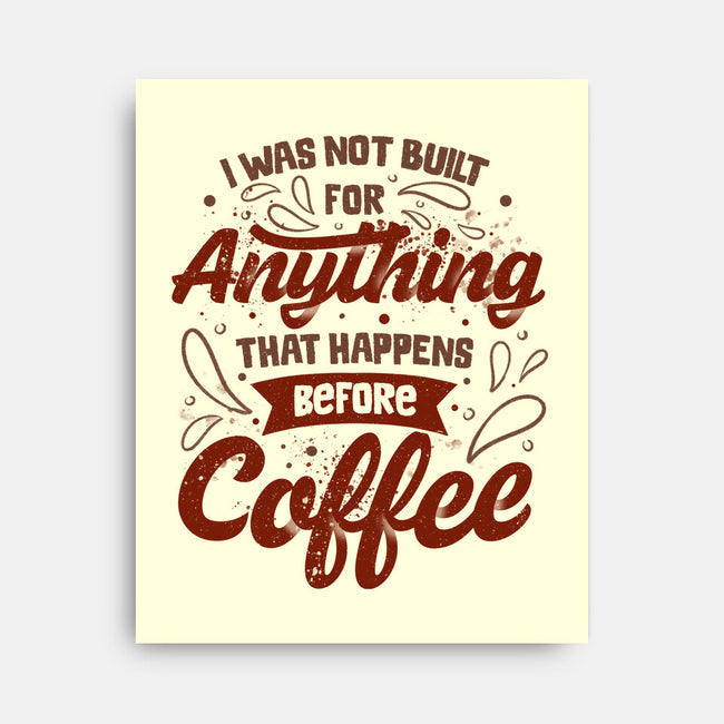 Not Built For Anything Before Coffee-None-Stretched-Canvas-eduely