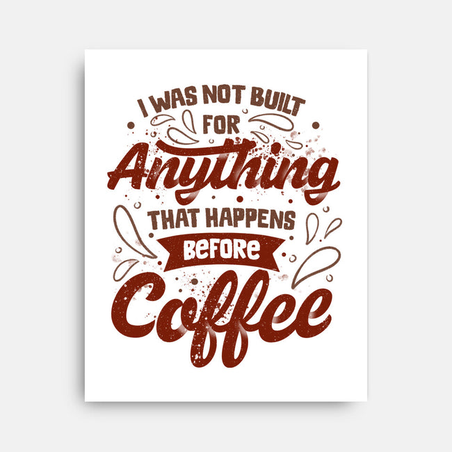Not Built For Anything Before Coffee-None-Stretched-Canvas-eduely