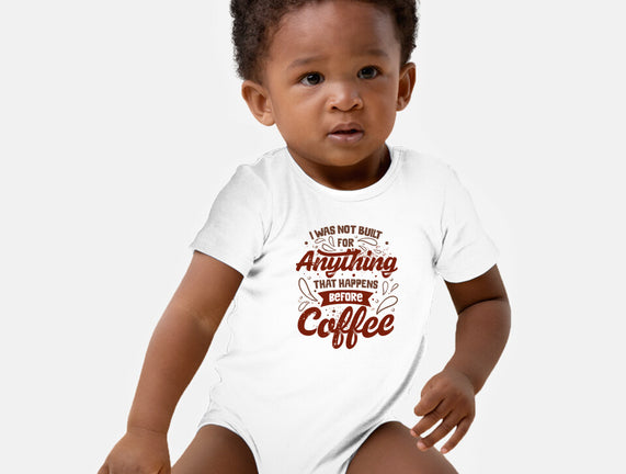 Not Built For Anything Before Coffee