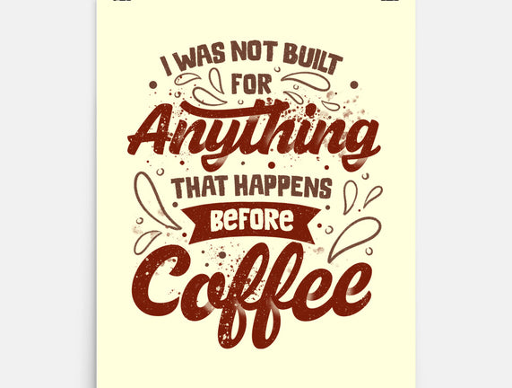 Not Built For Anything Before Coffee