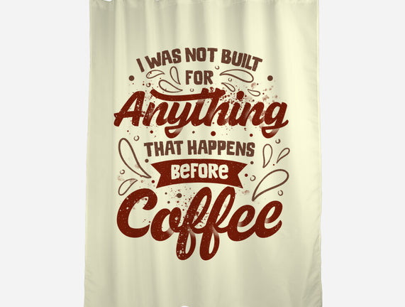 Not Built For Anything Before Coffee