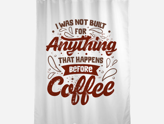 Not Built For Anything Before Coffee