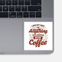 Not Built For Anything Before Coffee-None-Glossy-Sticker-eduely