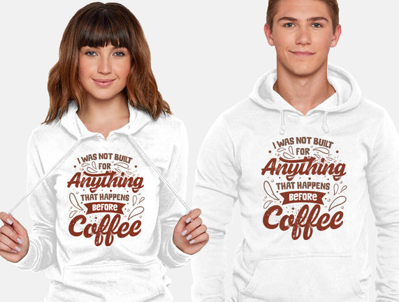 Not Built For Anything Before Coffee