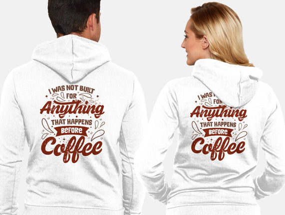 Not Built For Anything Before Coffee