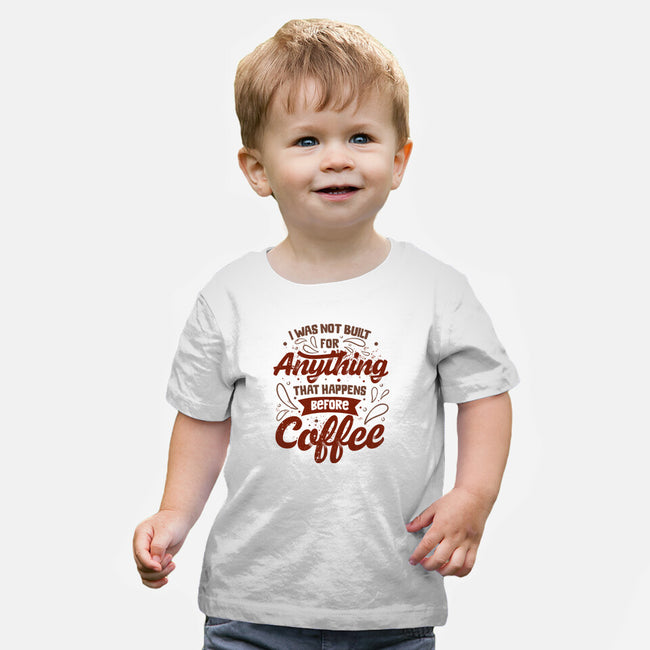Not Built For Anything Before Coffee-Baby-Basic-Tee-eduely
