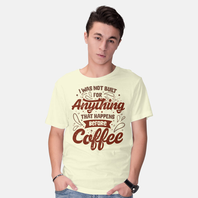 Not Built For Anything Before Coffee-Mens-Basic-Tee-eduely