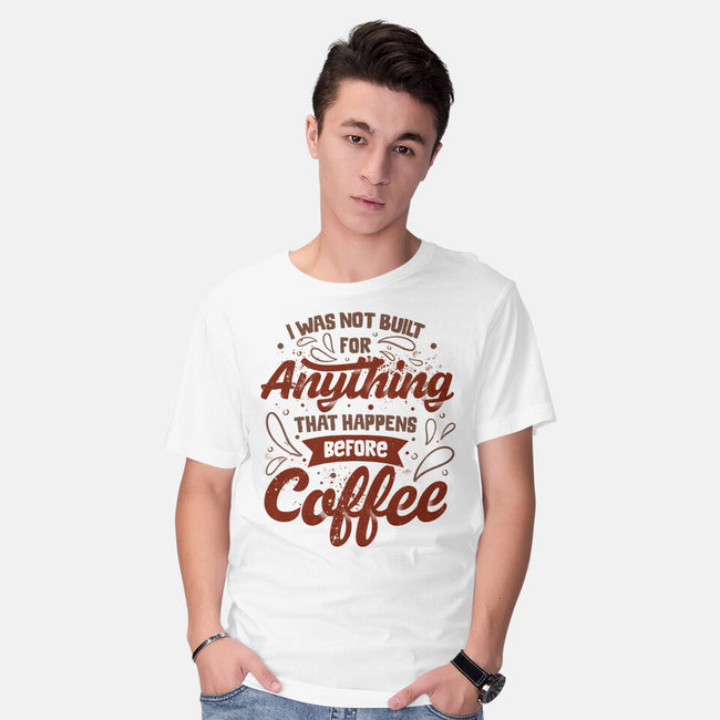 Not Built For Anything Before Coffee-Mens-Basic-Tee-eduely