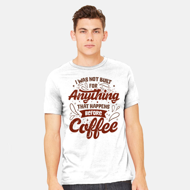 Not Built For Anything Before Coffee-Mens-Heavyweight-Tee-eduely
