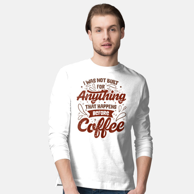 Not Built For Anything Before Coffee-Mens-Long Sleeved-Tee-eduely