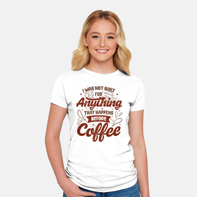 Not Built For Anything Before Coffee-Womens-Fitted-Tee-eduely