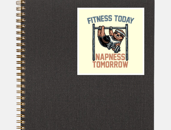 Fitness Today Napness Tomorrow