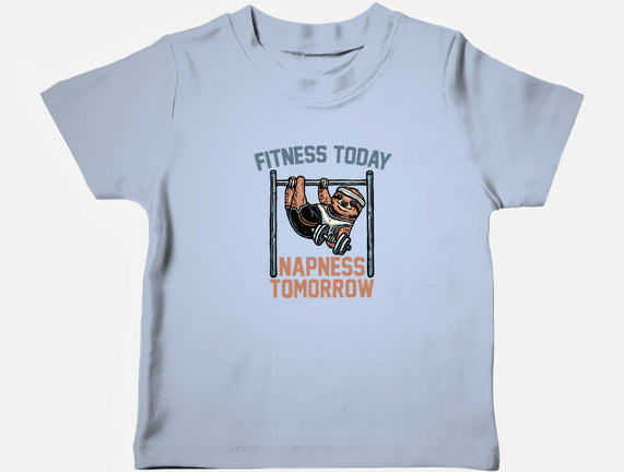 Fitness Today Napness Tomorrow