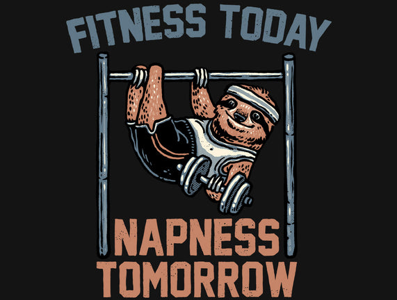 Fitness Today Napness Tomorrow