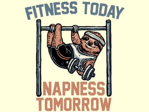 Fitness Today Napness Tomorrow