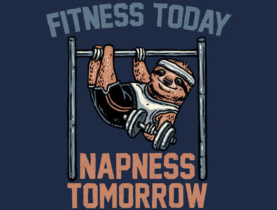Fitness Today Napness Tomorrow