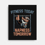 Fitness Today Napness Tomorrow-None-Stretched-Canvas-glitchygorilla