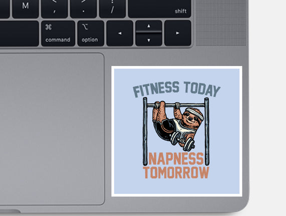 Fitness Today Napness Tomorrow
