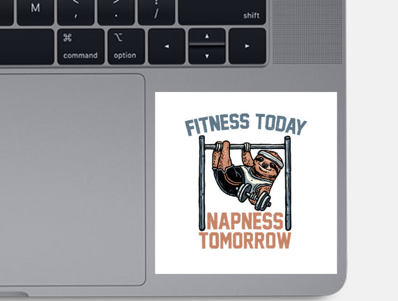 Fitness Today Napness Tomorrow
