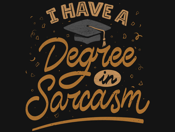 I Have A Degree In Sarcasm