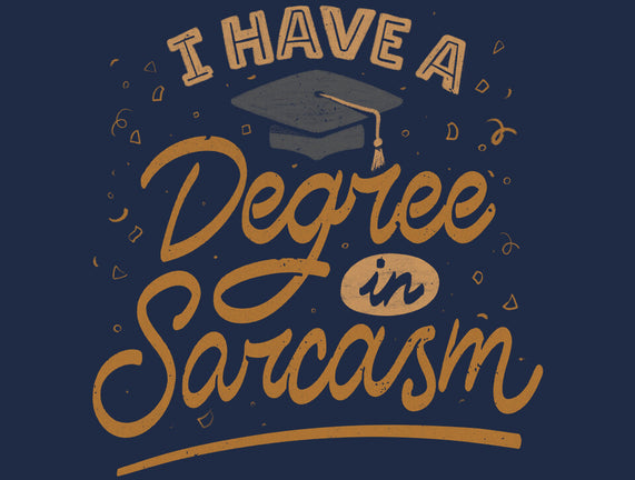 I Have A Degree In Sarcasm