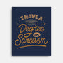 I Have A Degree In Sarcasm-None-Stretched-Canvas-koalastudio