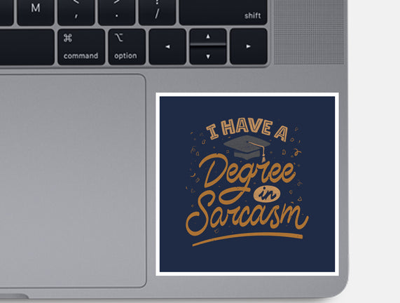I Have A Degree In Sarcasm