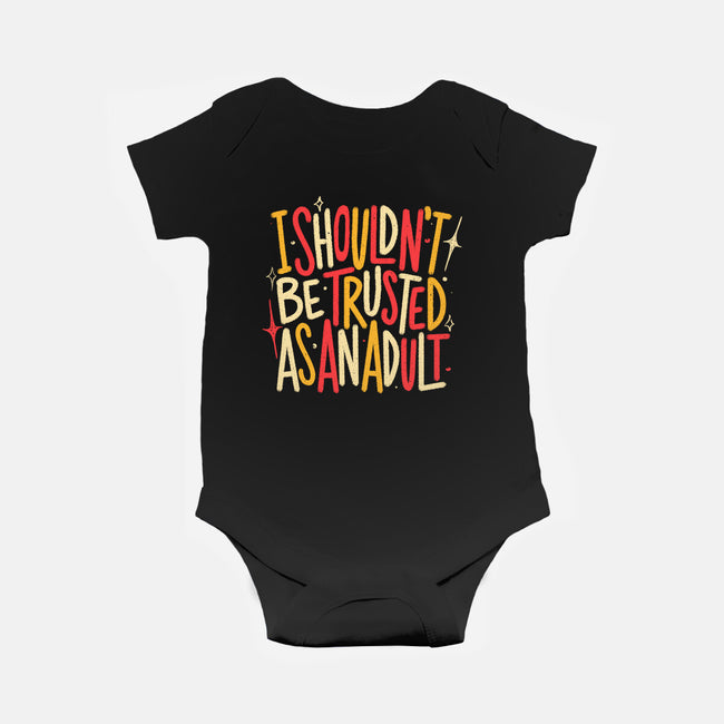 I Shouldn't Be Trusted As An Adult-Baby-Basic-Onesie-koalastudio