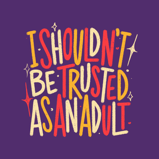 I Shouldn't Be Trusted As An Adult-None-Adjustable Tote-Bag-koalastudio