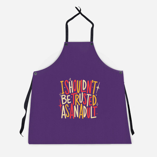 I Shouldn't Be Trusted As An Adult-Unisex-Kitchen-Apron-koalastudio
