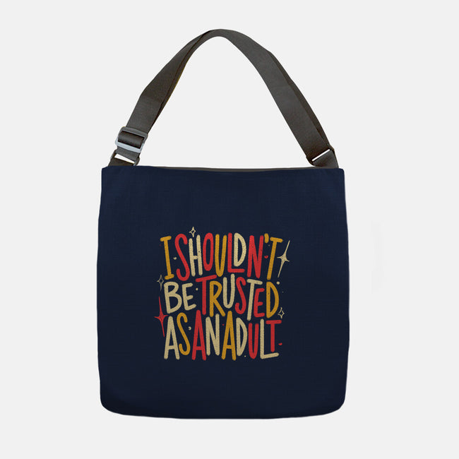 I Shouldn't Be Trusted As An Adult-None-Adjustable Tote-Bag-koalastudio