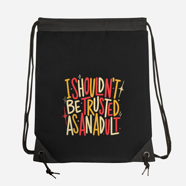 I Shouldn't Be Trusted As An Adult-None-Drawstring-Bag-koalastudio