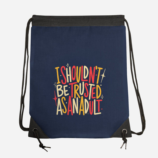 I Shouldn't Be Trusted As An Adult-None-Drawstring-Bag-koalastudio