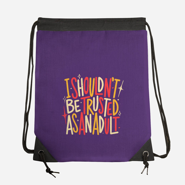I Shouldn't Be Trusted As An Adult-None-Drawstring-Bag-koalastudio
