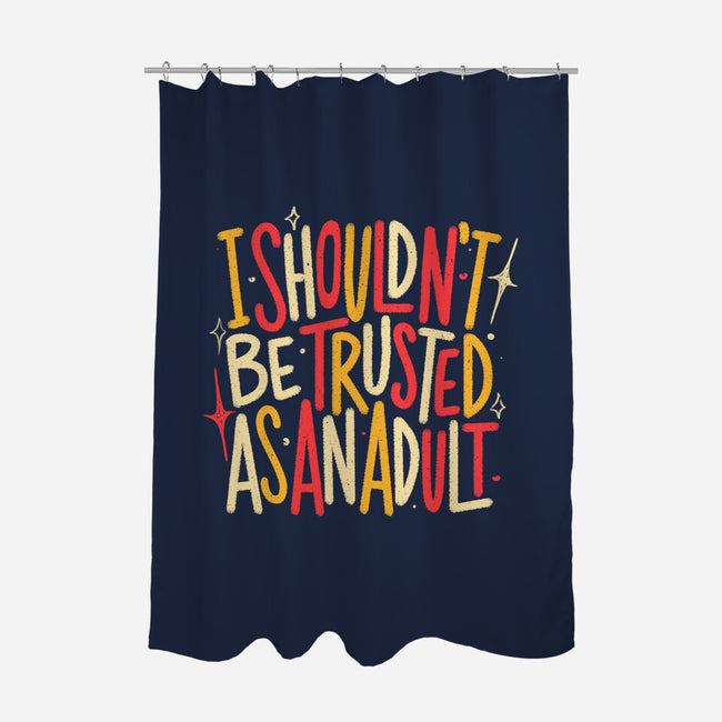I Shouldn't Be Trusted As An Adult-None-Polyester-Shower Curtain-koalastudio