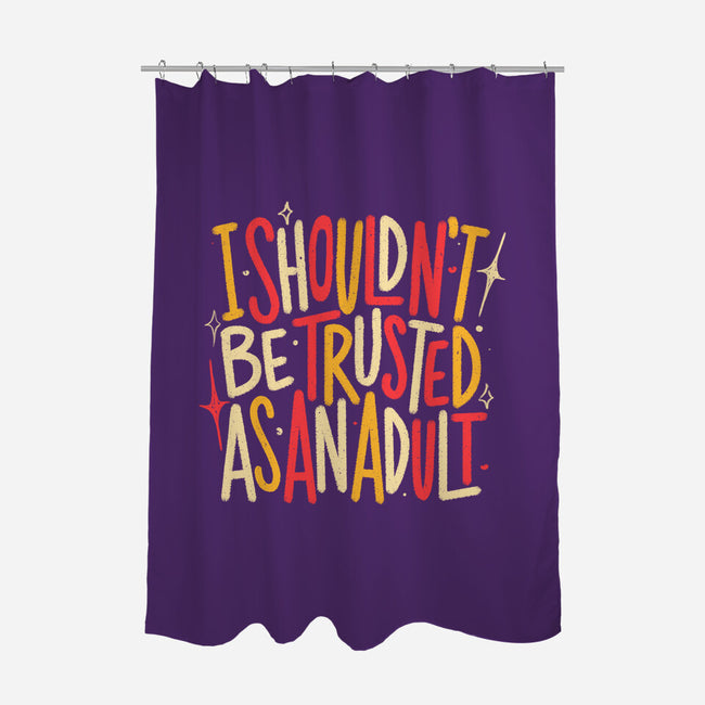 I Shouldn't Be Trusted As An Adult-None-Polyester-Shower Curtain-koalastudio