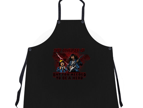 You Needed To Be A Hero