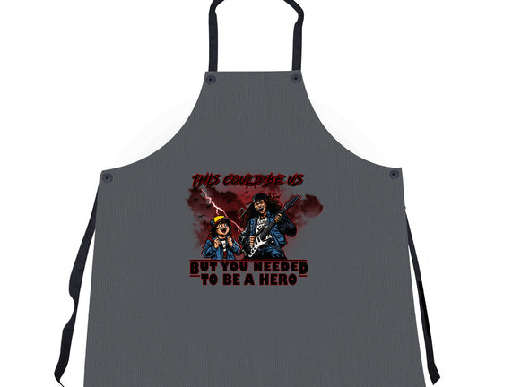 You Needed To Be A Hero