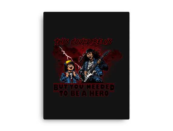 You Needed To Be A Hero