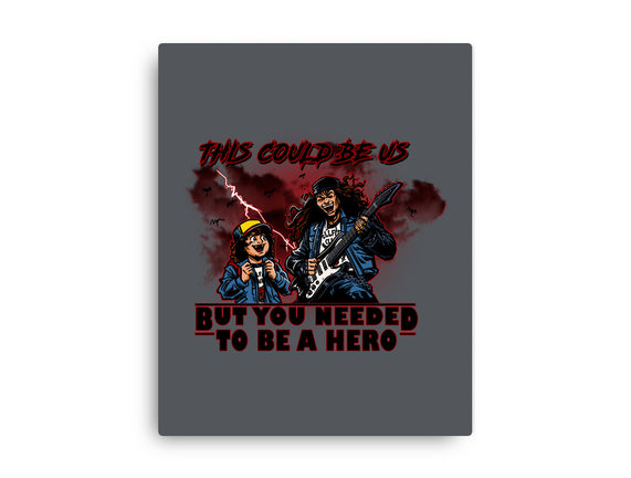 You Needed To Be A Hero