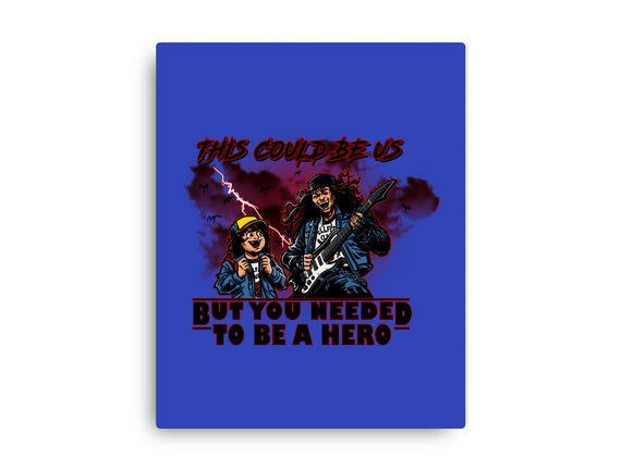 You Needed To Be A Hero