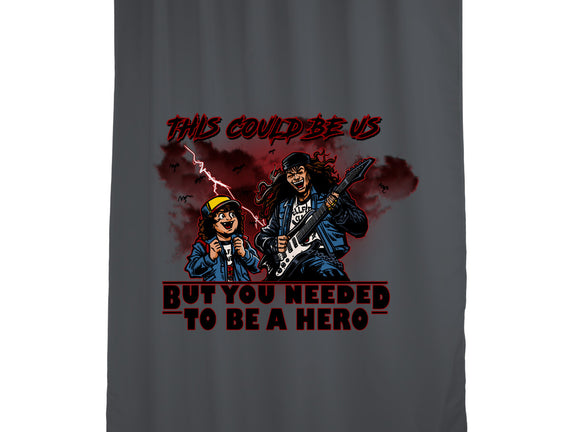 You Needed To Be A Hero