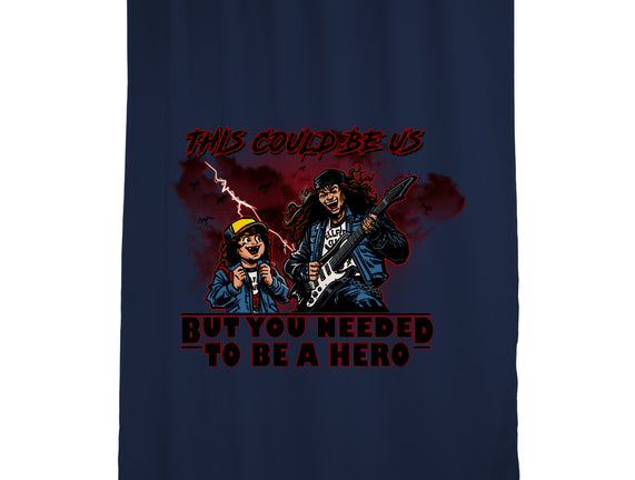 You Needed To Be A Hero