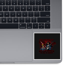 You Needed To Be A Hero