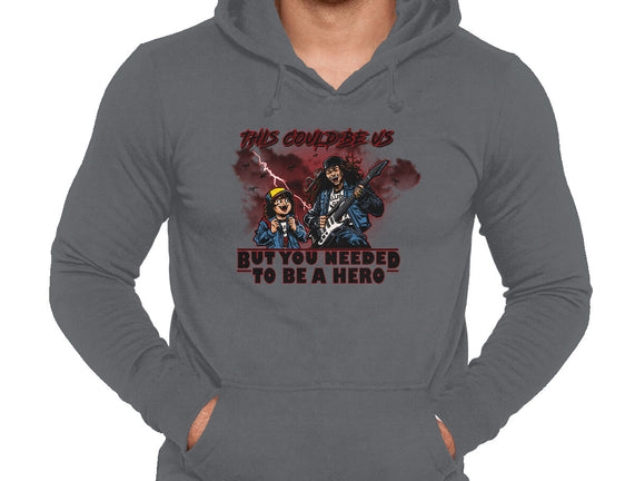 You Needed To Be A Hero