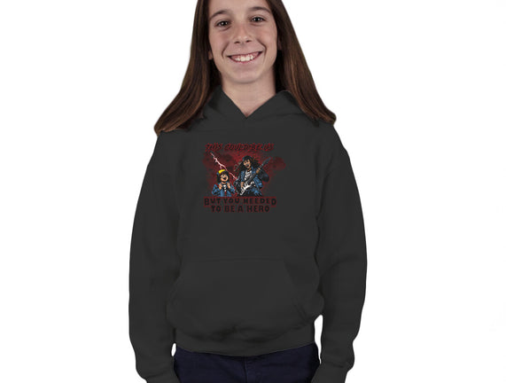 You Needed To Be A Hero